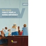 Fericit pana la adanci batraneti. Cum sa evadam din mitul vietii perfecte - Autori: Paul Dolan, Irina Brates