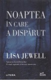 Noaptea in care a disparut - Lisa Jewell