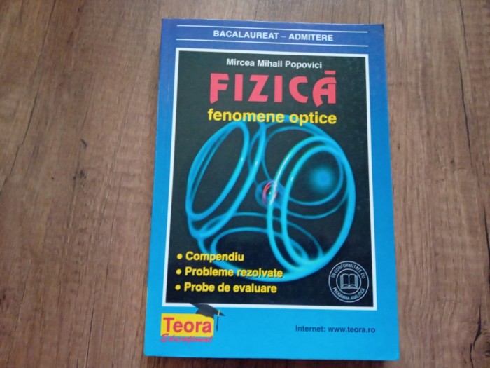 FIZICA - FENOMENE OPTICE - MIRCEA MIHAIL POPOVICI , 1999