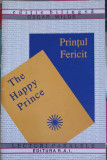 PRINTUL FERICIT. THE HAPPY PRINCE. EDITIE BILINGVA ENGLEZA-ROMANA-OSCAR WILDE