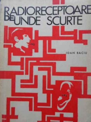 RADIORECEPTOARE DE UNDE SCURTE-IOAN BACIU-265755 foto