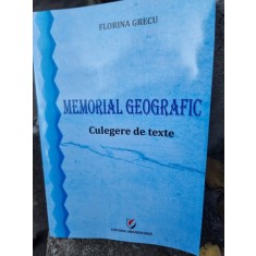 Memorial geografic, culegere de texte - Florina Grecu