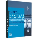 Aproape totul despre liderii mondiali si vietile lor secrete, Silviu Leahu, Editura Neverland