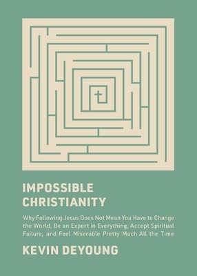 Impossible Christianity: Why Following Jesus Does Not Mean You Have to Change the World, Be an Expert in Everything, Accept Spiritual Failure, foto