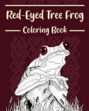 Red-Eyed Tree Frog Coloring Book: Amphibians Coloring Pages, Funny Quotes Pages, Freestyle Drawing Pages