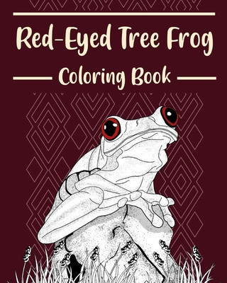 Red-Eyed Tree Frog Coloring Book: Amphibians Coloring Pages, Funny Quotes Pages, Freestyle Drawing Pages foto