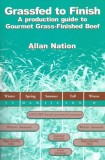 Grassfed to Finish: A Production Guide to Gourmet Grass-Finished Beef
