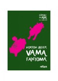 Vama fantomă | Cărţile de aur ale copilăriei - Norton Juster