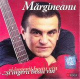 CD: Margineanu - ...Si ingerii bau vin ( 2005, dublu CD = cu Press release ), Lautareasca