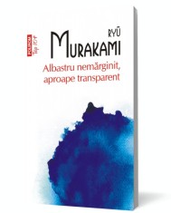 Albastru nemarginit, aproape transparent - Ryu Murakami, Polirom