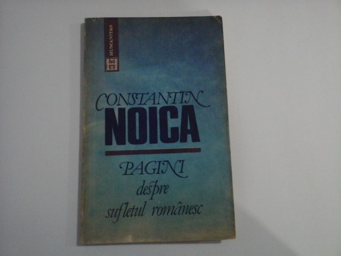 PAGINI DESPRE SUFLETUL ROMANESC - CONSTANTIN NOICA