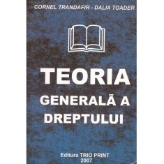 Cornel Trandafir, Dalia Toader - Teoria generala a dreptului - 134451