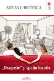 &quot;Dragoste&quot; si spatiu locativ | Adrian Christescu