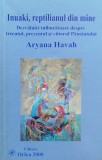 Inuaki, Reptilianul Din Mine. Dezvaluiri Tulburatoare Despre - Aryana Havah , J37
