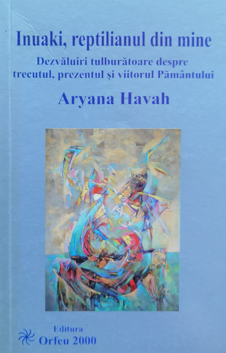 Inuaki, Reptilianul Din Mine. Dezvaluiri Tulburatoare Despre - Aryana Havah ,559640