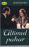 Ultimul Pahar - Peter Cheyney, Thriller, Orizonturi, 2021, Romana, 250 pagini, 13 x 20 cm, Brosata, Stare Buna
