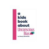 A Kids Book about Unconscious Bias