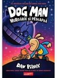 Cumpara ieftin Dog Man #9. Murdarie Si Pedeapsa, Dav Pilkey - Editura Art