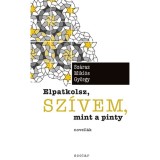 Elpatkolsz, sz&iacute;vem, mint a pinty - Sz&aacute;raz Mikl&oacute;s Gy&ouml;rgy