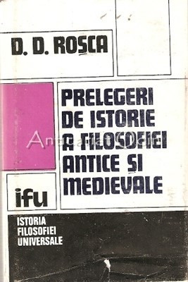 Prelegeri De Istorie A Filosofiei Antice Si Medievale - D. D. Rosca foto