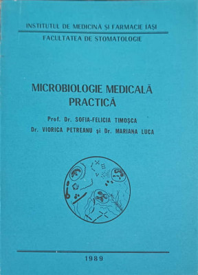 MICROBIOLOGIE MEDICALA PRACTICA-SOFIA-FELICIA TIMOSCA, VIORICA PETREANU, MARIANA LUCA foto