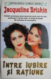 Intre Iubire si Ratiune - Jacqueline Briskin, Roman de Dragoste, Carte Beletristica