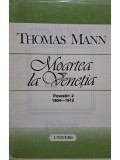 Thomas Mann - Moartea la Venetia - Povestiri 2 (1904 - 1912) (editia 1993)