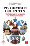 Pe urmele lui Putin. Sufletul unui imperiu &icirc;n 11 fusuri orare.