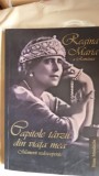 Regina Maria a Romaniei Capitole tarzii din viata mea. Memorii redescoperite - Diana Mandache