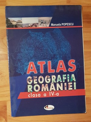 Atlas de geografia Romaniei pentru clasa a IV-a de Manuela Popescu foto