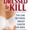 Dressed to Kill--Second Edition: The Link Between Breast Cancer and Bras