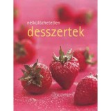 N&eacute;lk&uuml;l&ouml;zhetetlen desszertek