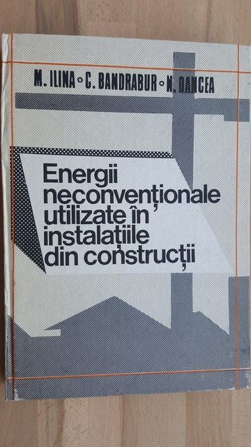 Energii neconventionale utilizate in instalatiile din constructii- M. Ilina, C. Bandrabur