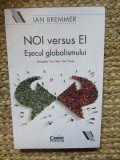 Noi Versus Ei. Eșecul Globalismului - Ian Bremmer, Corint, Sociologie, Stare Foarte Buna IN TIPLA