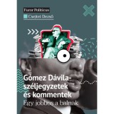 G&oacute;mez D&aacute;vila-sz&eacute;ljegyzetek &eacute;s kommentek - Egy jobbos a balnak - Csejtei Dezső