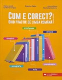 Cum e corect? Ghid practic de limba romana - Bogdan Ratiu. Carte noua