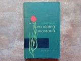 FLORA ALPINA SI MONTANA ,1959