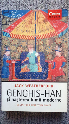 Genghis-Han si nasterea lumii moderne, Jack Weatherford, 2017 foto