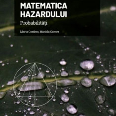 Matematica hazardului. Probabilitati. Mari idei ale matematicii, vol. 5 – Marta Cordero, Mariola Gomez