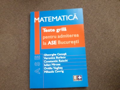 Teste grila de matematica pentru admiterea la ASE Bucuresti GHEORGHE CENUSA 2005 foto