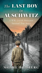 The Last Boy in Auschwitz: A WW2 Jewish Holocaust Survival True Story foto