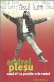 Comedii la portile orientului - Andrei Plesu