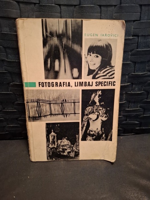 Fotografia, limbaj specific - Eugen Iarovici