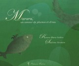 Marara, un amour de plumes et d&#039;eau | Roxane Marie Galliez, Sandrine Lhomme