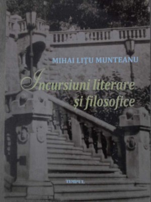 INCURSIUNI LITERARE SI FILOSOFICE-MIHAI LITU MUNTEANU-232938 foto
