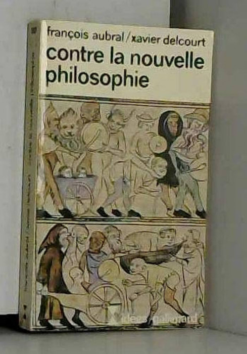 Contre la nouvelle philosophie / Xavier Delcourt, Francois Aubral