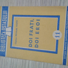 DOI FRATI, DOI EROI - Nicolae Tautu - Biblioteca Ostasului No. 11, 1949, 52 p.