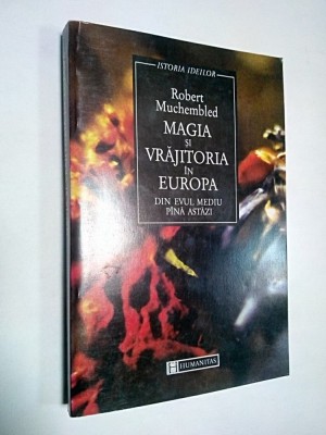 MAGIA SI VRAJITORIA IN EUROPA - Robert Muchembled foto