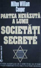 Partea nevazuta a lumii. Societati secrete - Milton William Cooper foto