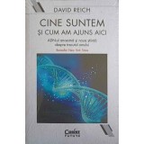 CINE SUNTEM SI CUM AM AJUNS AICI. ADN-UL ANCESTRAL SI NOUA STIINTA DESPRE TRECUTUL OMULUI-DAVID REICH-255551